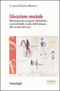 Educazione musicale. Orientamenti, proposte didattiche, curricoli dalla scuola dell'infanzia alla media inferiore - copertina