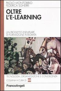 Oltre l'e-learning. Un progetto esemplare di formazione integrata - Paolo Montobbio,Federica Sgherri - copertina