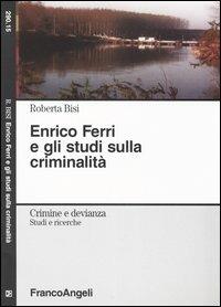 Enrico Ferri e gli studi sulla criminalità - Roberta Bisi - copertina