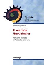 Il metodo Aucouturier. Fantasmi d'azione e pratica psicomotoria