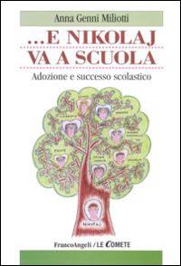 ... E Nikolaj va a scuola. Adozione e successo scolastico - Anna Genni Miliotti - copertina