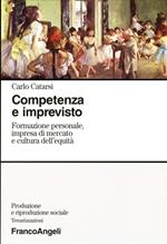 Competenza e imprevisto. Formazione personale, impresa di mercato e cultura dell'equità