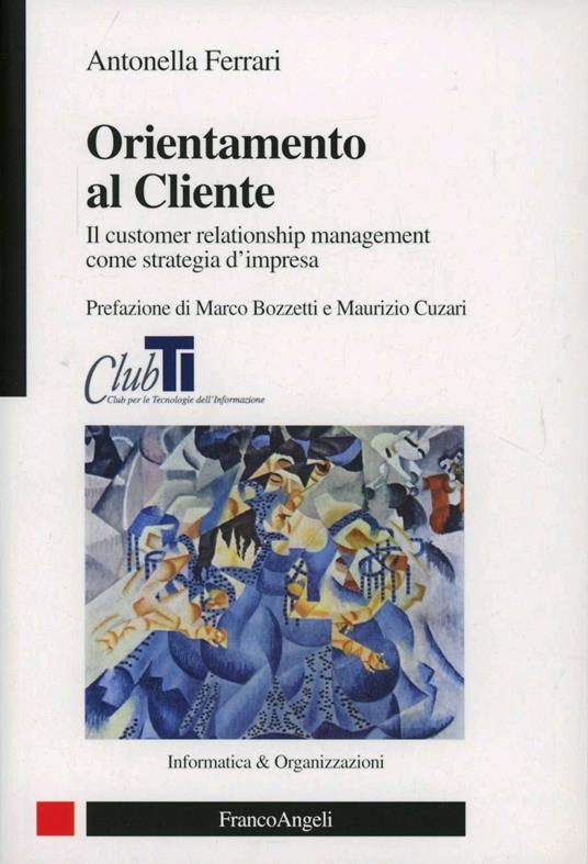 Orientamento al cliente. Il customer relationship management come strategia d'impresa - Ferrari - copertina