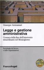Legge e gestione amministrativa. Cronaca della fine dell'intervento straordinario nel Mezzogiorno. Con CD-ROM