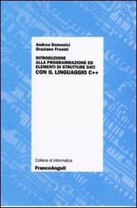 Introduzione alla programmazione ed elementi di strutture dati con il linguaggio C++ - Andrea Domenici,Graziano Frosini - copertina