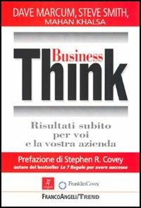 Business Think. Risultati subito per voi e la vostra azienda - Marcum Dave,Steve Smith,Mahan Khalsa - copertina