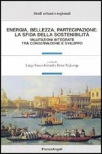 Energia, bellezza, partecipazione: la sfida della sostenibilità. Valutazioni integrate tra conservazione e sviluppo