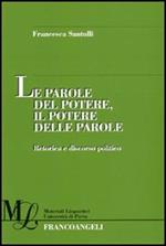Le parole del potere, il potere delle parole. Retorica e discorso politico