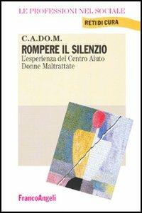 Rompere il silenzio. L'esperienza del Centro aiuto donne maltrattate - copertina