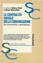 La centralità sociale della comunicazione. Da cenerentola a principessa. Scritti in onore di Gilberto Tinacci Mannelli