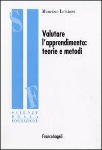 Valutare l'apprendimento: teorie e metodi - Maurizio Lichtner - copertina