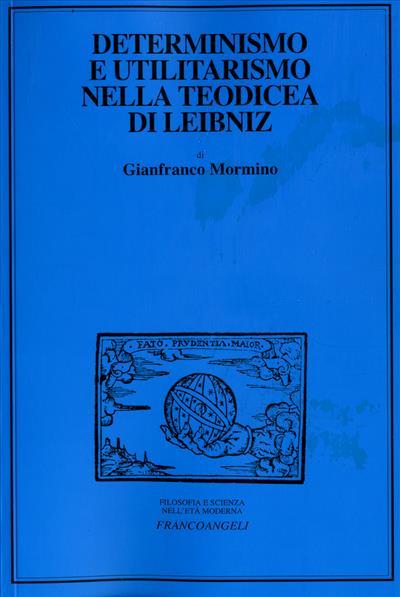 Determinismo e utilitarismo nella Teodicea di Leibniz - Gianfranco Mormino - copertina
