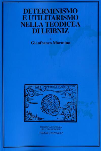 Determinismo e utilitarismo nella Teodicea di Leibniz - Gianfranco Mormino - copertina