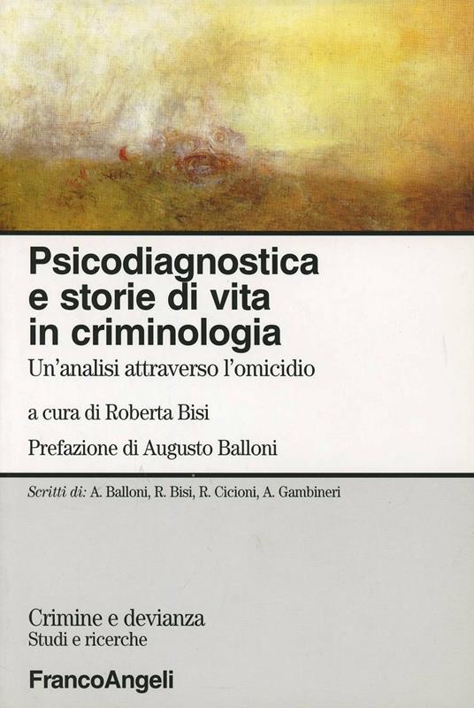 Psicodiagnostica e storie di vita in criminologia. Un'analisi attraverso l'omicidio - copertina