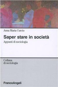 Saper stare in società. Appunti di sociologia - Anna Maria Curcio - copertina