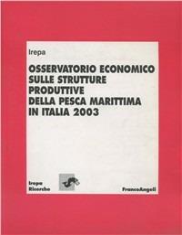 Osservatorio economico sulle strutture produttive della pesca marittima in Italia 2003 - copertina