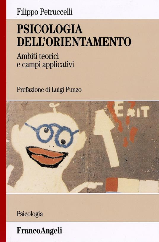 Psicologia dell'orientamento. Ambiti teorici e campi applicativi - Filippo Petruccelli - copertina