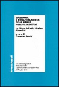 Economia e organizzazione delle filiere agroalimentari. La filiera dell'olio di oliva di qualità - copertina