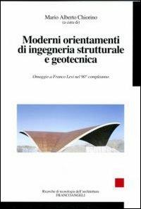 Moderni orientamenti di ingegneria strutturale e geotecnica. Omaggio a Franco Levi nel suo novantesimo compleanno - copertina
