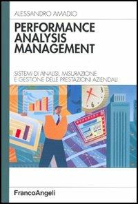 Performance analysis management. Sistemi di analisi, misurazione e gestione delle prestazioni aziendali - Alessandro Amadio - copertina