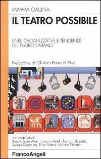 Il teatro possibile. Linee organizzative e tendenze del teatro italiano - Mimma Gallina - copertina