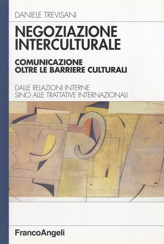 Negoziazione interculturale. Comunicare oltre le barriere culturali. Dalle relazioni interne sino alle trattative internazionali - Daniele Trevisani - copertina