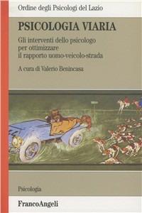 Psicologia viaria. Gli interventi dello psicologo per ottimizzare il sistema uomo-veicolo-strada - copertina
