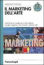 Il marketing dell'arte. Strategia di marketing per artisti, musei, gallerie, case d'asta, show art