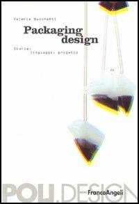 Packaging design. Storia, linguaggi, progetto - Valeria Luisa Bucchetti - copertina