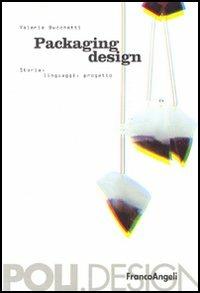 Packaging design. Storia, linguaggi, progetto - Valeria Bucchetti - copertina