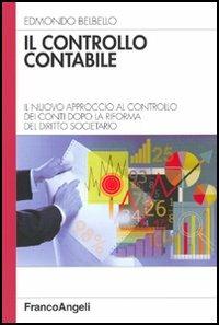 Il controllo contabile. Il nuovo approccio al controllo dei conti dopo la riforma del diritto societario - Edmondo Belbello - copertina