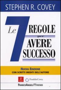 Le sette regole per avere successo (The 7 habits of highly effective people). Nuova ediz. - Stephen R. Covey - copertina