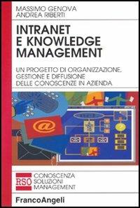 Intranet e knowledge management. Un progetto di organizzazione, gestione e diffusione delle conoscenze in azienda - Massimo Genova,Andrea Riberti - copertina