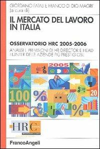 Il mercato del lavoro in Italia. Osservatorio HRC 2005-2006. Analisi e previsioni di HR director e head hunter delle aziende più prestigiose - copertina