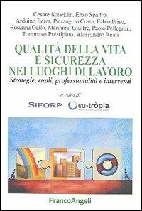 Qualità della vita e sicurezza nei luoghi di lavoro. Strategie, ruoli, professionalità e interventi - copertina