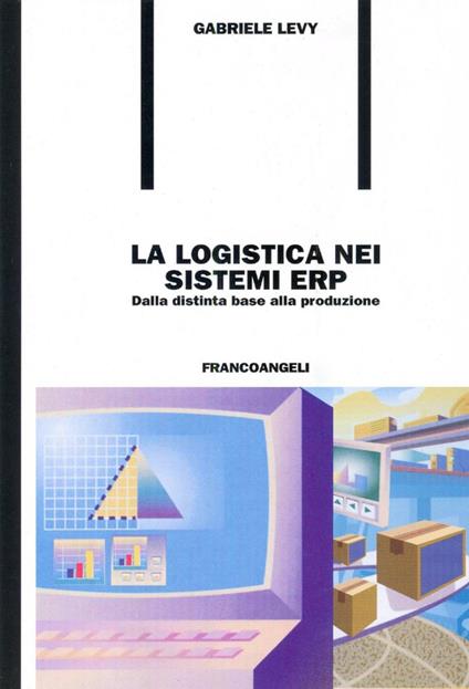 La logistica nei sistemi ERP. Dalla distinta base alla produzione - Gabriele Levy - copertina