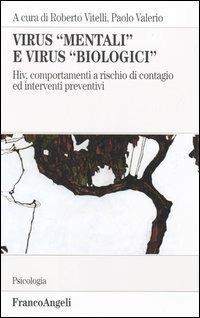 Virus «mentali» e virus «biologici». Hiv, comportamenti a rischio di contagio ed interventi preventivi - copertina
