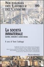 La società immateriale. Lavoro, consumo e luoghi sociali