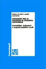 Strumenti per le politiche di sviluppo sostenibile. Contabilità, indicatori e acquisti pubblici verdi