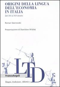 Origini della lingua dell'economia in Italia. Dal XIII al XVI secolo - Roman Sosnowski - copertina