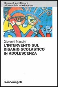 L' intervento sul disagio scolastico in adolescenza - Giovanni Mancini - copertina