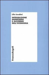 Integrazione monetaria e governo dell'economia - Lilia Cavallari - copertina