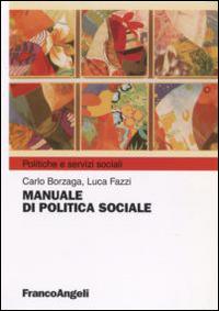 Manuale di politica sociale - Carlo Borzaga,Luca Fazzi - copertina