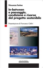 In-between e paesaggio. Condizione e risorsa del progetto sostenibile