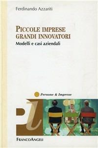 Piccole imprese, grandi innovatori. Modelli e casi aziendali - Ferdinando Azzariti - copertina