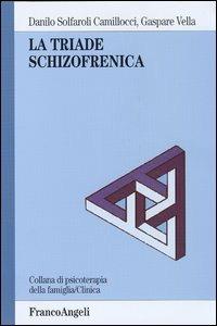 La triade schizofrenica - Danilo Solfaroli Camillocci,Gaspare Vella - copertina