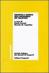Didattica e ricerca nell'ingegneria dei trasporti - Ferrari,Cepolina - copertina