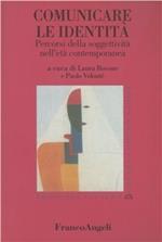 Comunicare le identità. Percorsi della soggettività nell'età contemporanea