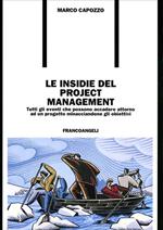Le insidie del project management. Tutti gli eventi che possono accadere attorno a un progetto minacciandone gli obiettivi