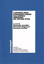 L' apporto degli economisti agrari alla ricerca scientifica nel settore ittico. Workshop (Venezia, 27 maggio 2005)